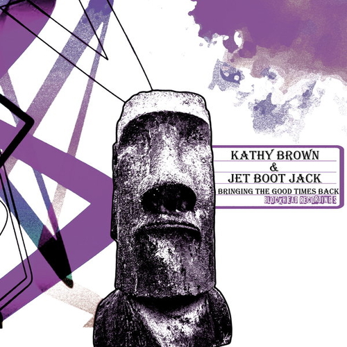 Kathy Brown, Jet Boot Jack - Bringing The Good Times Back [BHD307]